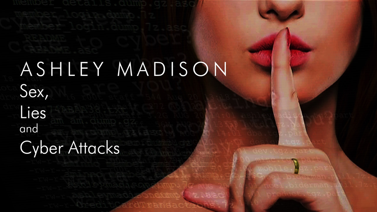 Ashley Madison: Sex, Lies and Cyber Attacks backdrop