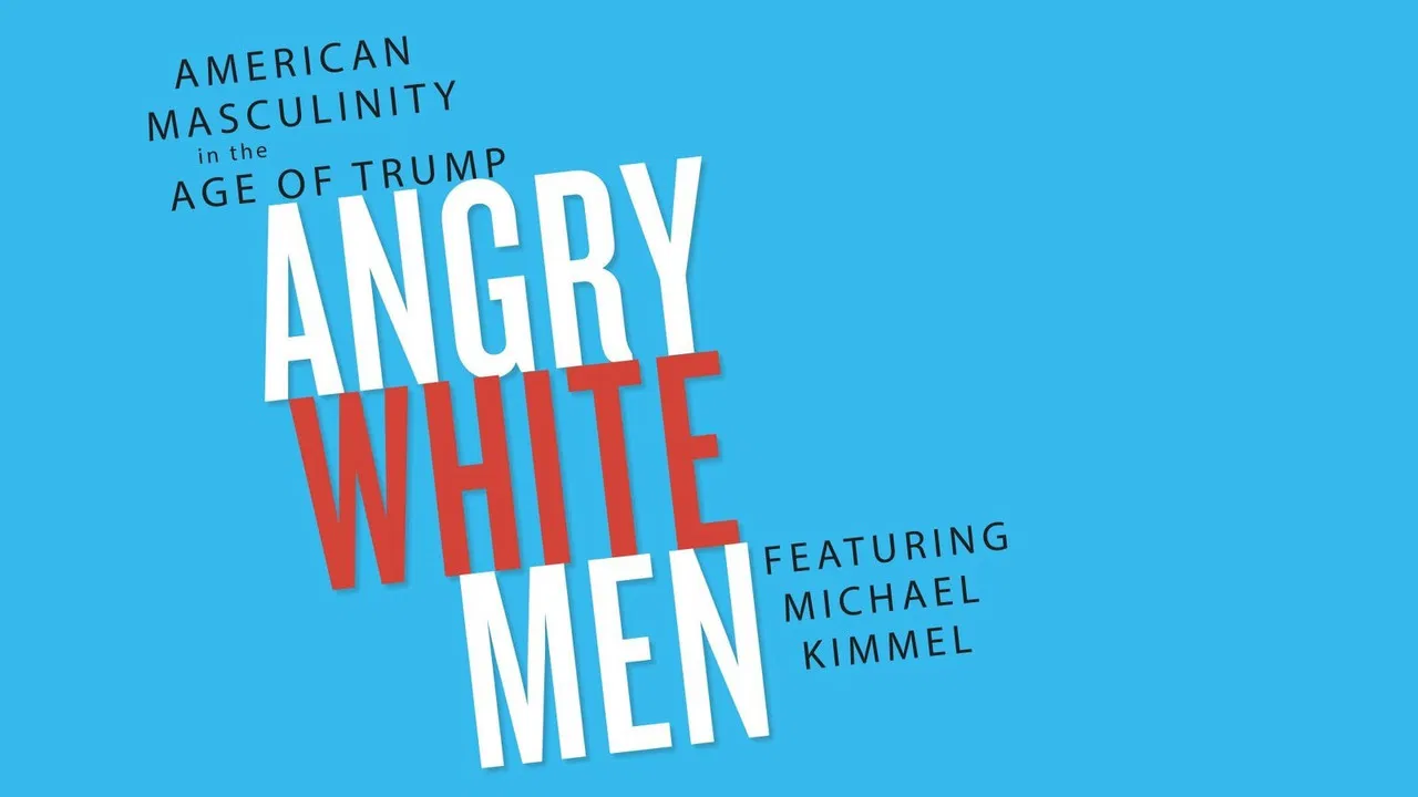 Angry White Men: American Masculinity in the Age of Trump backdrop