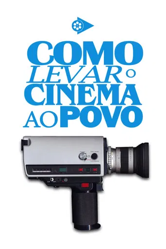 Como Levar O Cinema Ao Povo poster