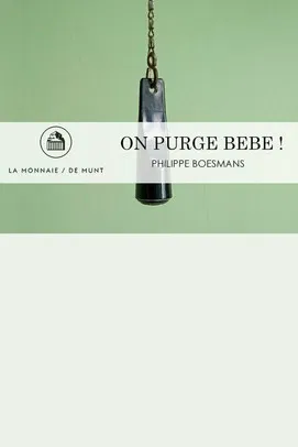 On Purge Bébé! -  La Monnaie / De Munt poster