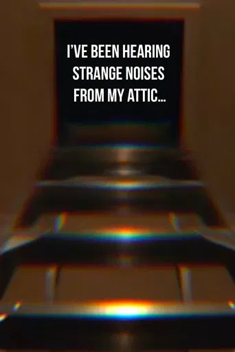 I’ve Been Hearing Strange Noises from My Attic… poster