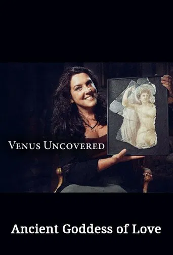 Venus Uncovered: Ancient Goddess of Love poster
