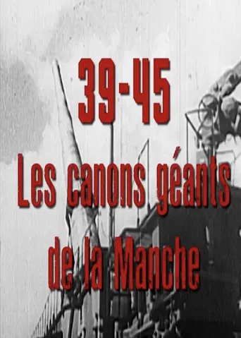 39-45, les canons géants de la Manche poster
