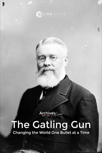 The Gatling Gun: Changing the World One Bullet at a Time poster