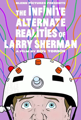 The Infinite Alternate Realities of Larry Sherman poster