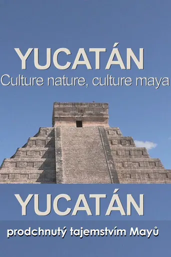 Yucatán: The Culture is Nature, the Culture is Maya poster