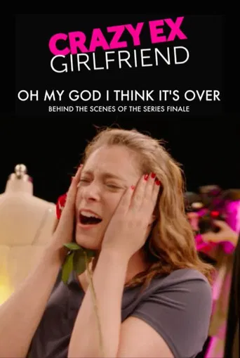 Crazy Ex-Girlfriend: Oh My God I Think It's Over poster