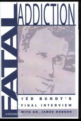 Fatal Addiction: Ted Bundy's Final Interview poster