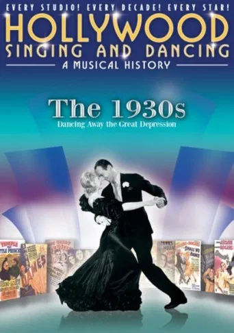 Hollywood Singing and Dancing: A Musical History - The 1930s: Dancing Away the Great Depression poster