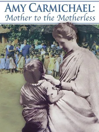 Amy Carmichael: Mother to the Motherless poster
