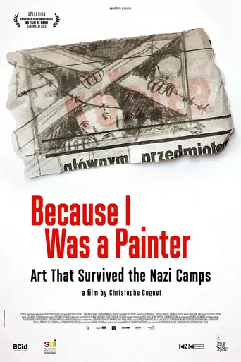 Because I Was a Painter: Art That Survived the Nazi Camps poster