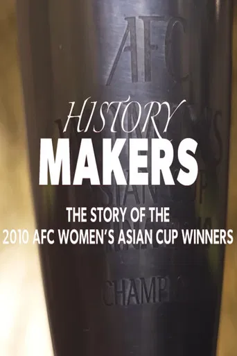 History Makers: The Story of the 2010 AFC Women's Asian Cup Winners poster