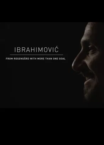 Ibrahimovic - Från Rosengård med mer än ett mål poster