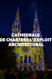 Cathédrale de Chartres - L'exploit architectural poster