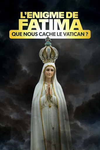 L'Énigme de Fatima : Que nous cache le Vatican ? poster