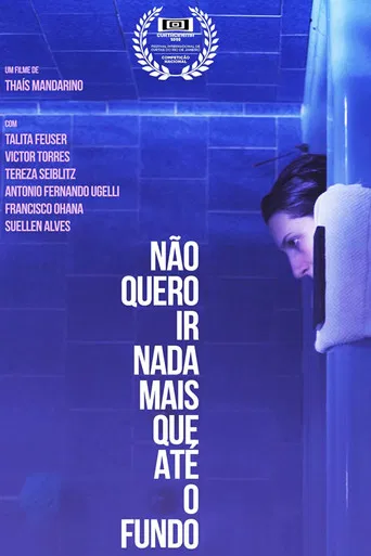 Não Quero Ir Nada Mais Que Até o Fundo poster