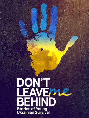 Don't Leave Me Behind: Stories of Young Ukrainian Survival poster
