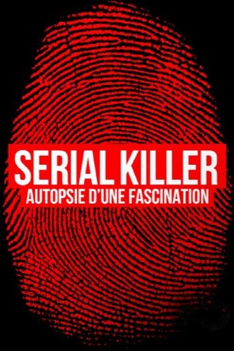 Serial killer, autopsie d'une fascination poster