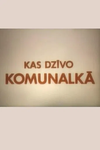 Kas dzīvo komunalkā poster