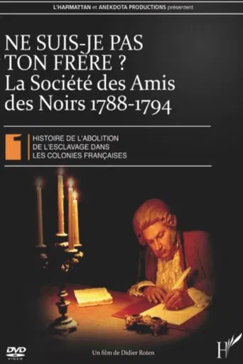 Ne suis-je pas ton frère ? La Société des Amis des Noirs 1788-1794 poster