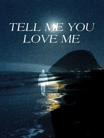 Tell Me You Love Me poster