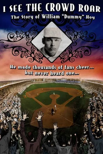 I See The Crowd Roar: The Story of William Dummy Hoy poster