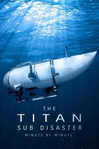 The Titan Sub Disaster: Minute by Minute poster