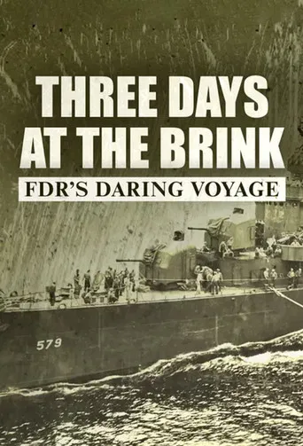 Three Days at the Brink: FDR's Daring Voyage poster