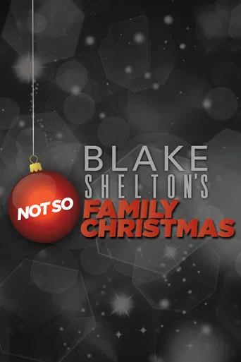 Blake Shelton's Not So Family Christmas poster