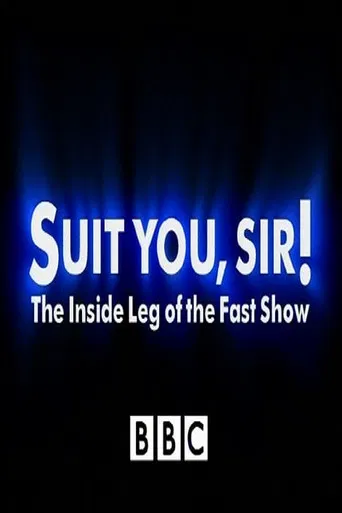 Suit You Sir! The Inside Leg Of The Fast Show poster
