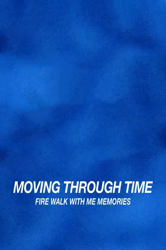 Moving Through Time: Fire Walk With Me Memories poster