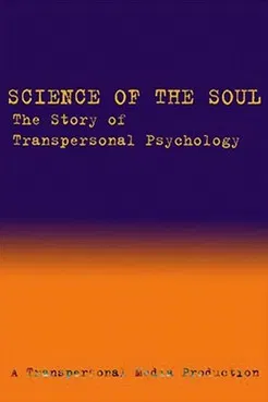Science of the Soul: The Story of Transpersonal Psychology poster