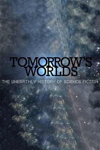 Tomorrow's Worlds: The Unearthly History of Science Fiction poster