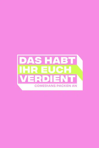 Das habt Ihr Euch verdient - Comedians packen an poster
