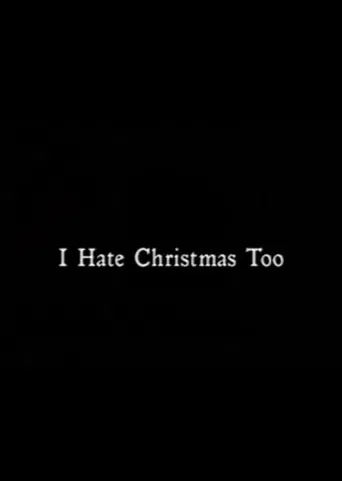 I Hate Christmas Too poster
