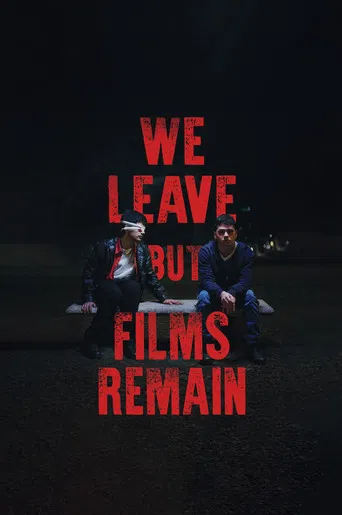 We Leave but Films Remain poster
