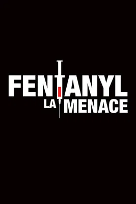 Fentanyl : La menace poster