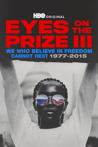 Eyes on the Prize III: We Who Believe in Freedom Cannot Rest 1977-2015 poster