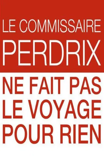 Le commissaire Perdrix ne fait pas le voyage pour rien poster