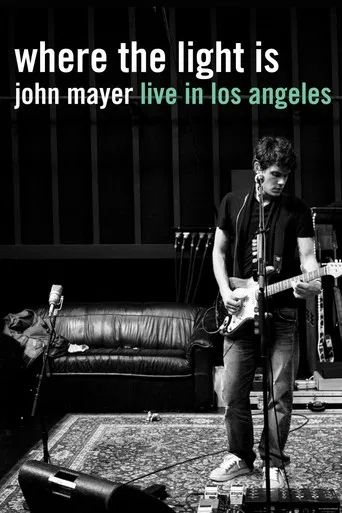 Where the Light Is: John Mayer Live in Los Angeles poster