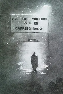All That You Love Will Be Carried Away poster