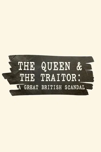 The Queen and the Traitor: A Great British Scandal poster