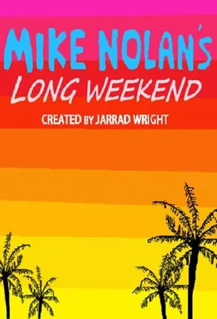 Mike Nolan's Long Weekend poster