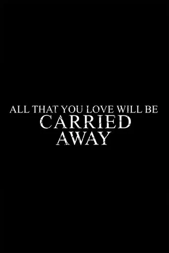 All That You Love Will Be Carried Away poster