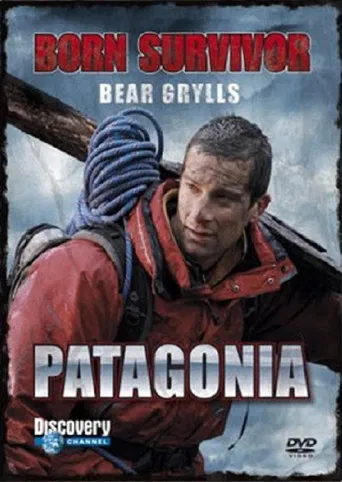 Bear Grylls: Born Survivor - Patagonia poster