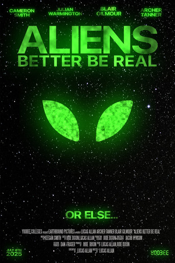 Aliens Better Be Real poster