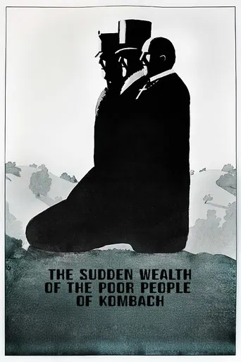 The Sudden Wealth of the Poor People of Kombach poster