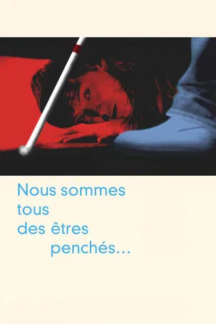 Nous sommes tous des êtres penchés... poster