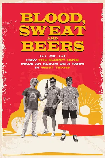 Blood, Sweat and Beers, or How the Sloppy Boys Made an Album on a Farm in West Texas poster