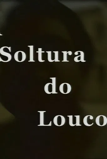 A Soltura do Louco poster